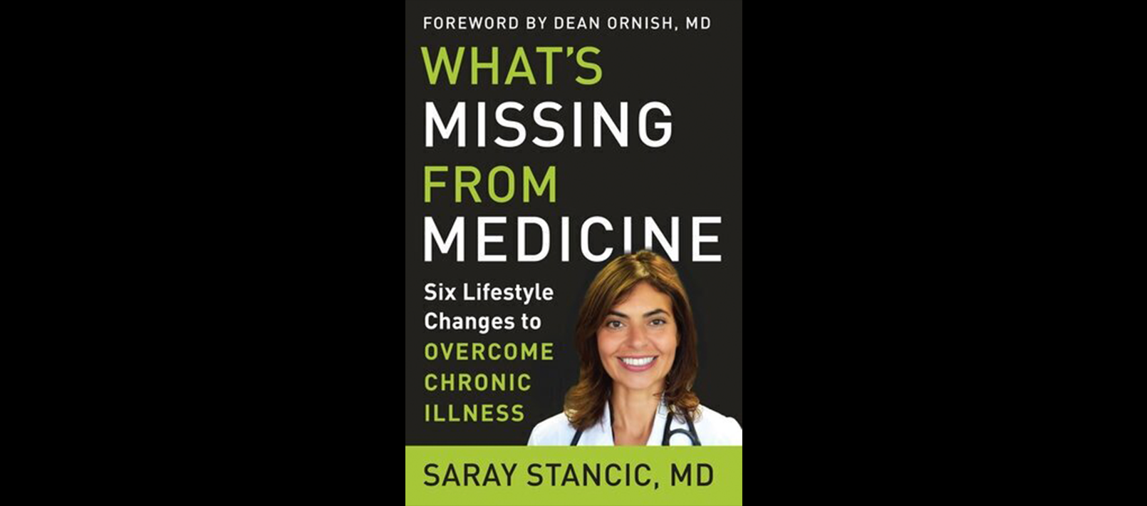 Book cover: What's Missing from Medicine: Six Lifestyle Changes to Overcome Illness by Saray Stancic, MD. Head shot of Dr. Stancic in bottom right of book cover.