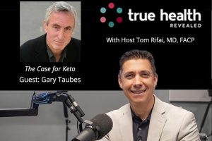 Tom Rifai in front behind microphone and Gary Taubes on tv screen in background. Title "The Case for Keto" below Gary with "Guest: Gary Taubes"